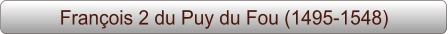 François 2 du Puy du Fou (1495-1548)