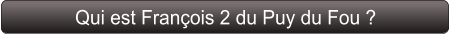 Qui est François 2 du Puy du Fou ?