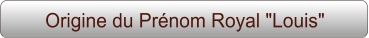 Origine du Prénom Royal "Louis"