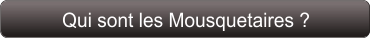 Qui sont les Mousquetaires ?