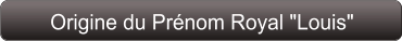 Origine du Prénom Royal "Louis"
