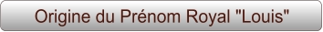 Origine du Prénom Royal "Louis"
