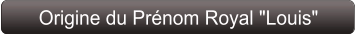 Origine du Prénom Royal "Louis"