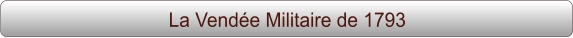 La Vendée Militaire de 1793