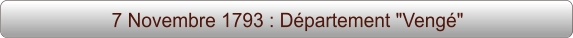 7 Novembre 1793 : Département "Vengé"
