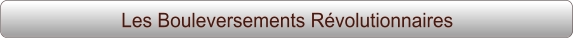 Les Bouleversements Révolutionnaires