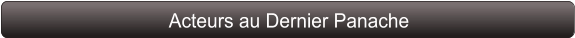 Acteurs au Dernier Panache