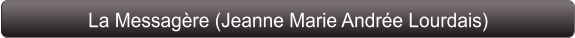 La Messagère (Jeanne Marie Andrée Lourdais)