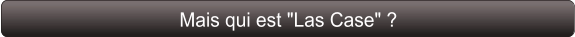 Mais qui est "Las Case" ?