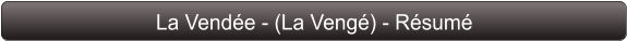 La Vendée - (La Vengé) - Résumé