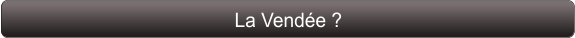 La Vendée ?