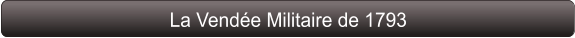 La Vendée Militaire de 1793