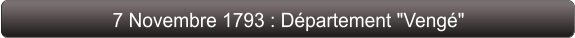 7 Novembre 1793 : Département "Vengé"