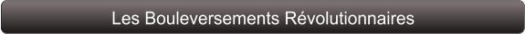 Les Bouleversements Révolutionnaires