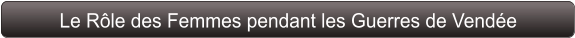 Le Rôle des Femmes pendant les Guerres de Vendée