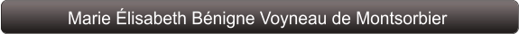 Marie Élisabeth Bénigne Voyneau de Montsorbier