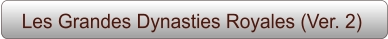 Les Grandes Dynasties Royales (Ver. 2)