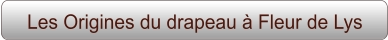 Les Origines du drapeau à Fleur de Lys