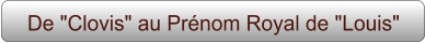 De "Clovis" au Prénom Royal de "Louis"