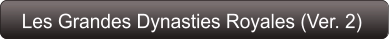 Les Grandes Dynasties Royales (Ver. 2)