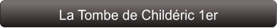 La Tombe de Childéric 1er