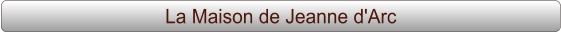 La Maison de Jeanne d'Arc