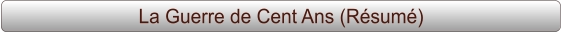 La Guerre de Cent Ans (Résumé)