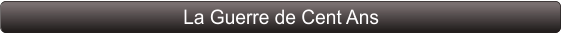 La Guerre de Cent Ans