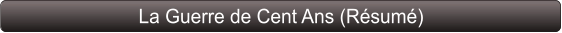 La Guerre de Cent Ans (Résumé)