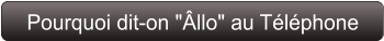 Pourquoi dit-on "Âllo" au Téléphone
