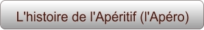 L'histoire de l'Apéritif (l'Apéro)