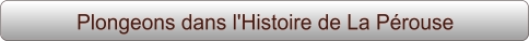 Plongeons dans l'Histoire de La Pérouse