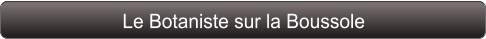 Le Botaniste sur la Boussole