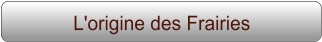 L'origine des Frairies
